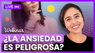 ¿La ansiedad es peligrosa? - Psic. Mariana Ramos