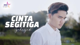Syahriyadi - Cinta Segitiga (Official Music Video)