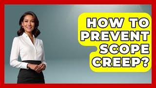 How To Prevent Scope Creep? - The Time Management Pro