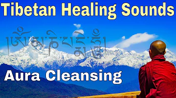 Tibetan Healing Sounds:  Removes all negative energy & Cleans the Aura and Space (2 hours)