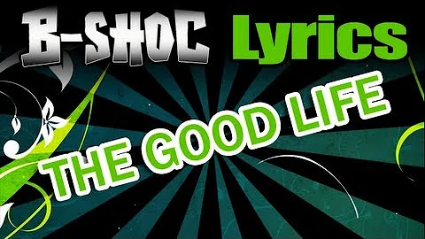 B-SHOC ft. D-Earl - The Good Life (Lyrics)