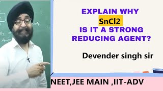 Chemical bonding | Explain why SnCl2 is strong reducing agent?