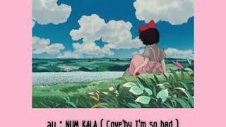 ลม : NUM KALA ( Cove'by I'm so bad )