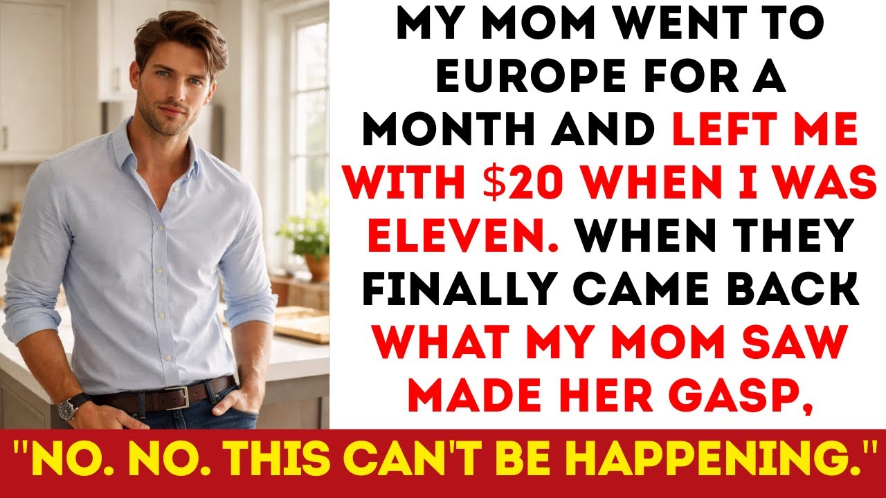 At 11, My Mom Left Me With $20 And Went To Europe For A Month. When They Returned, I…