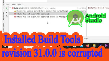 Installed Build Tools revision 31.0.0 is Corrupted