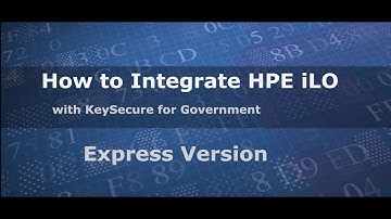 How To Integrate HPE iLO with KeySecure for Government-Express Version