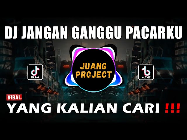 DJ JANGAN GANGGU PACARKU VIRAL TIKTOK TERBARU 2023 class=