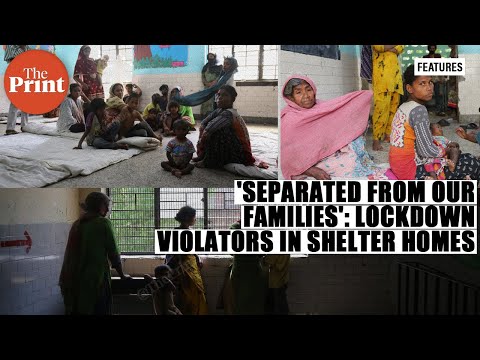 'We have been separated from our families, say lockdown violaters being kept in Delhi shelter homes