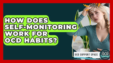 How Does Self-monitoring Work For OCD Habits? - OCD Support Space