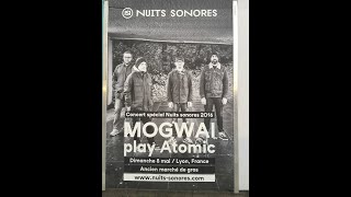 MogWai Play Atomic @ Lyon - 08.05.2016 (...full Show...) - "Back in Time & Memories" Playlist...