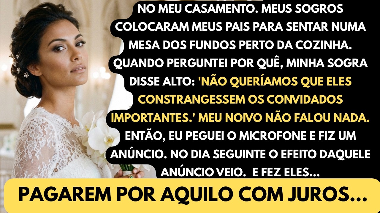 No meu casamento, colocaram meus pais nos fundos perto da cozinha. Eu peguei o microfone e falei