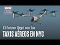 Taxis voladores inician pruebas entre el aeropuerto JFK y Manhattan ¿un futuro sin emisiones?