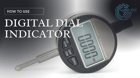How to Use Digital Dial Indicator Range 0 - 12.7mm / 25.4mm Resolution 0.01 / 0.001
