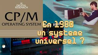 CP/M : Le système qui regna sur la microinformatique, avant de disparaitre