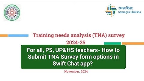 How to Submit TNA Survey form in Swift Chat app?Steps-process Primary  Secondary Complex meeting