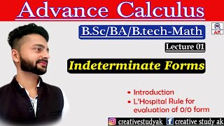 Lec 01 | Indeterminate Forms | Bsc 2nd year Advance calculus | B.Sc. 2nd Year | By Ak