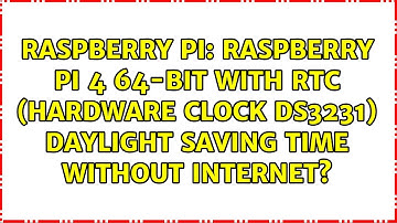 Raspberry Pi 4 64-bit with RTC (Hardware Clock DS3231) Daylight Saving Time without Internet?