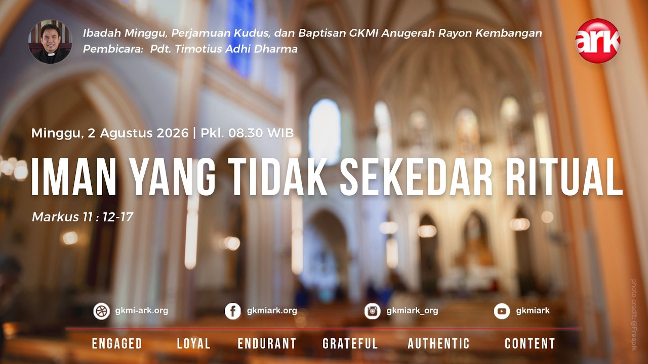 Ibadah Minggu & Perjamuan Kudus GKMI ARK 02 Agustus 2026 - IMAN YANG TIDAK SEKEDAR RITUAL