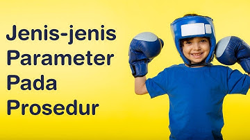 Penjelasan Jenis-jenis Parameter Pada Prosedur | Algoritma Modular | Algoritma Pertemuan 42