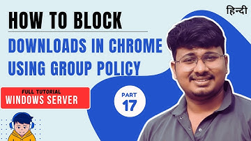 How to Block Downloads in Chrome Using Group Policy | Windows Server  | SibaTecHub