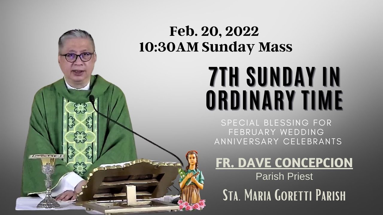 Feb. 20, 2022 | Rosary & 10:30am Holy Mass on the 7th Sunday Ordinary ...