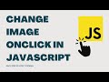 How to change image onClick in javascript 2022