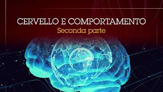 7. - Cervello e comportamento - Seconda parte.
