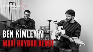 Mavi Huydur Bende - Ben Kimleyim (SiyahBeyaz Akustik)