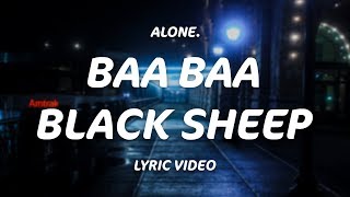 Alone. - Baa Baa Black Sheep (Lyrics)