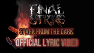 Final Strike - Spark From The Dark (Official Lyric Video)