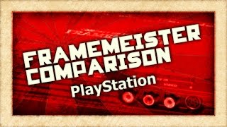 Framemeister Comparison: PlayStation