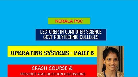 Operating Systems - Part 6 | Lecturer in Polytechnic | Computer Science Engineering | Kerala PSC