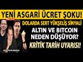 YENİ ASGARİ ÜCRET ŞOKU! DOLARDA SERT YÜKSELİŞ SİNYALİ! ALTIN BİTCOİN DÜŞÜYOR! KRİTİK TARİH UYARISI!