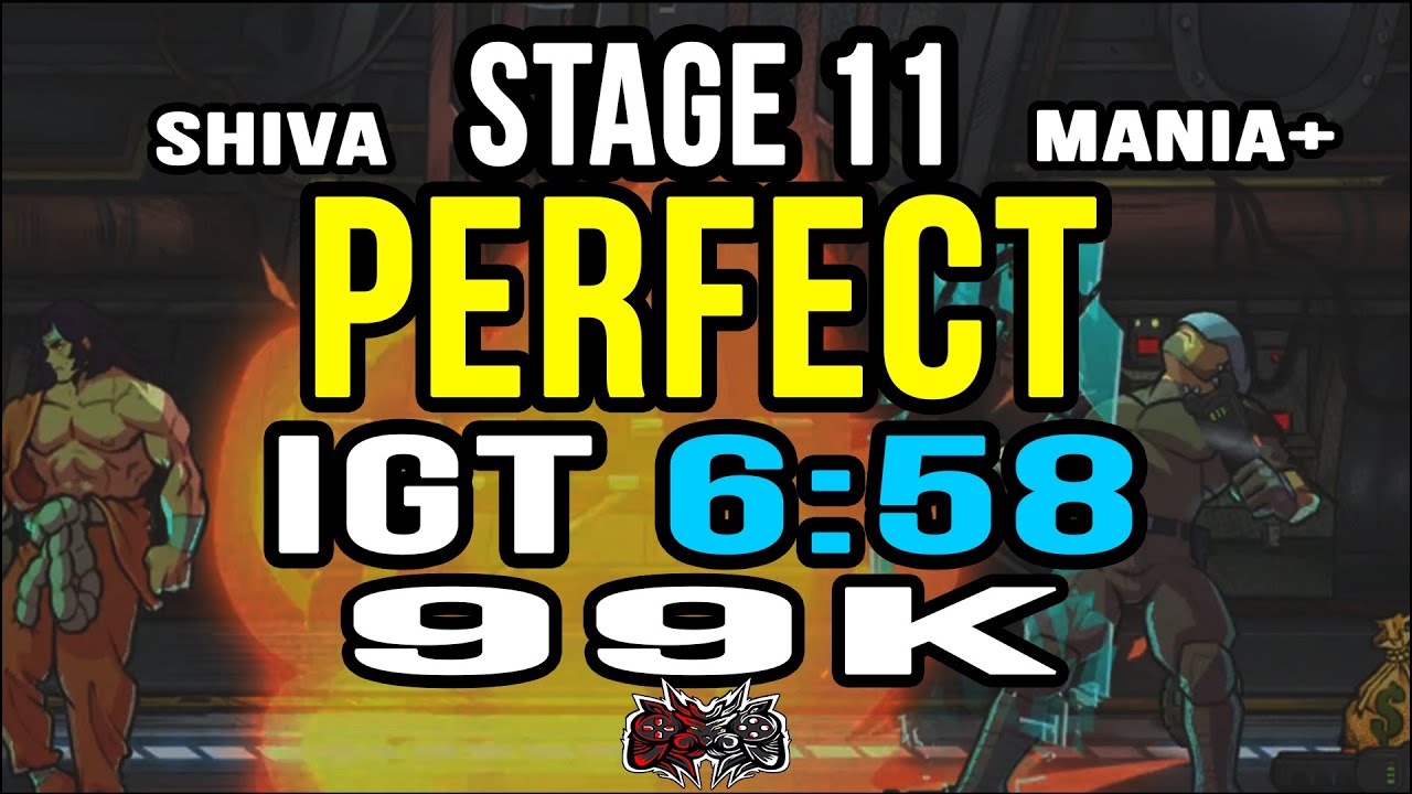SOR4 - SHIVA -  MANIA+ - PERFECT - STAGE 11 - S RANK  - 99K - IGT 6 58 (V7)
