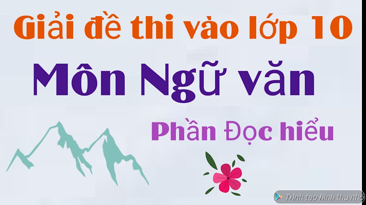 Đề kiểm tra đọc hiểu ngữ văn 10 năm 2024