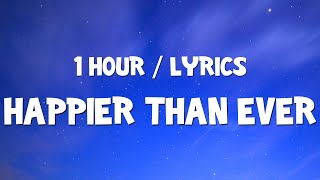 Billie Eilish - Happier Than Ever (1 Hour) Lyrics