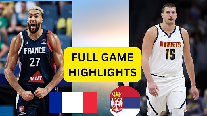 FRANCE  vs   SERBIA FULL GAME HIGHLIGHTS