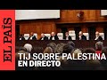 DIRECTO |Audiencias en el Tribunal Internacional de Justicia sobre la ocupación israelí de Palestina