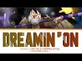 ONE PIECE OPENING 23 (DA-ICE - DREAMIN' ON) LYRICS | LIRIK &amp; TERJEMAHAN