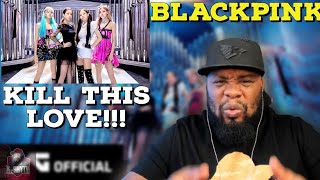 FIRST TIME HEARING!!! BLACKPINK - 'Kill This Love' M/V (Reaction!!!)