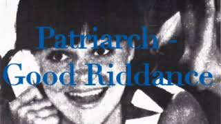 Watch Good Riddance Patriarch video