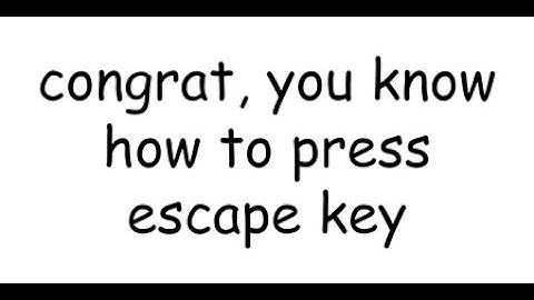 how to press escape key (pc only)