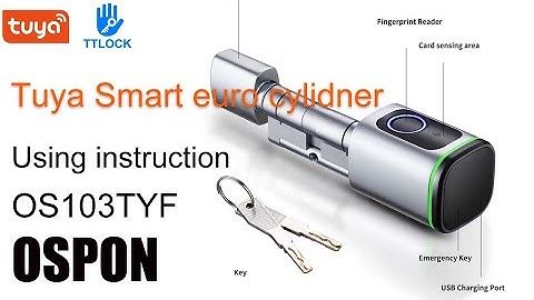 OSPON TUYA SMART FINGERPRINT IC CARD EURO CYLIDNER USING INSTRUCTION-OS103TYF