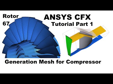 ANSYS CFX Tutorial Part 1/2| Prepare the Geometry of Axial Compressor Rotor 67 and Mesh Generation