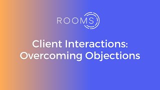 Client Interactions: Overcoming Objections