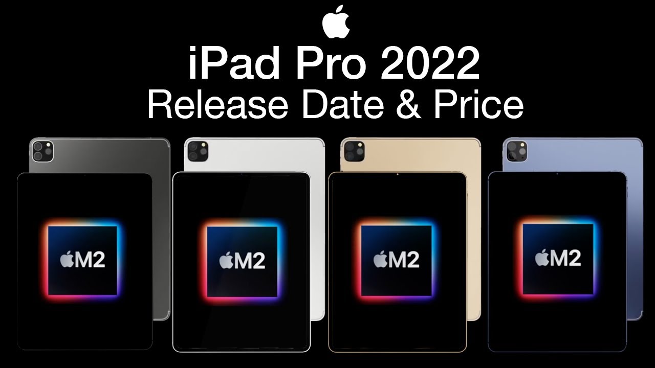 Ipad pro 2022 release date