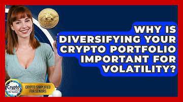Why Is Diversifying Your Crypto Portfolio Important For Volatility? - Crypto Simplified for Seniors
