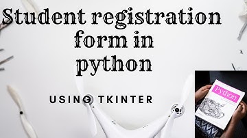 STUDENT REGISTRATION FORM IN PYTHON || USING TKINTER || jupyter notebook