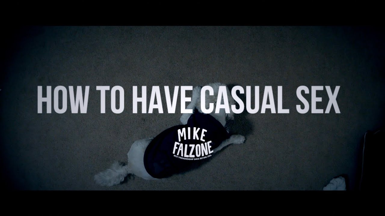 How To Have Casual Sex By Mikefalzone Youtube 