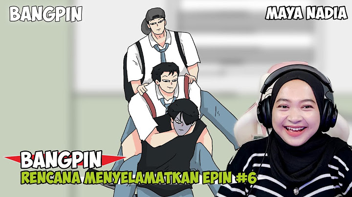 RENCANA MEMBEBASKAN EPIN PART 6 - Maya Nadia Reaction Bangpin